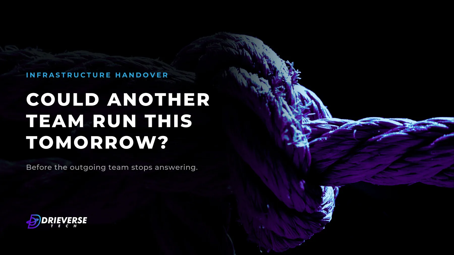 Dark cover reading "Could another team run this tomorrow?" over a knotted purple rope, for a post on what to verify at an infrastructure handover.